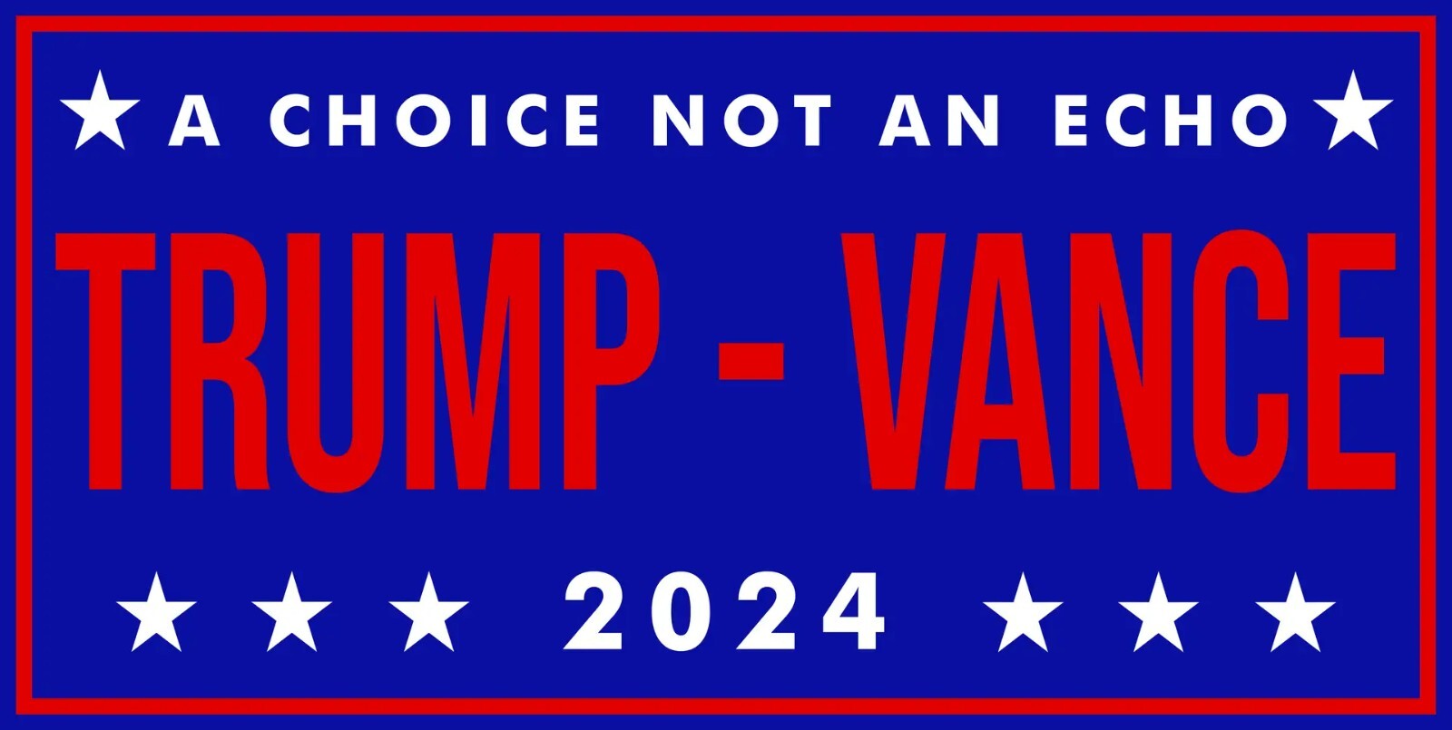 Trump – Vance 2024 – A Choice Not an Echo – 8 x 16″ USA Steel