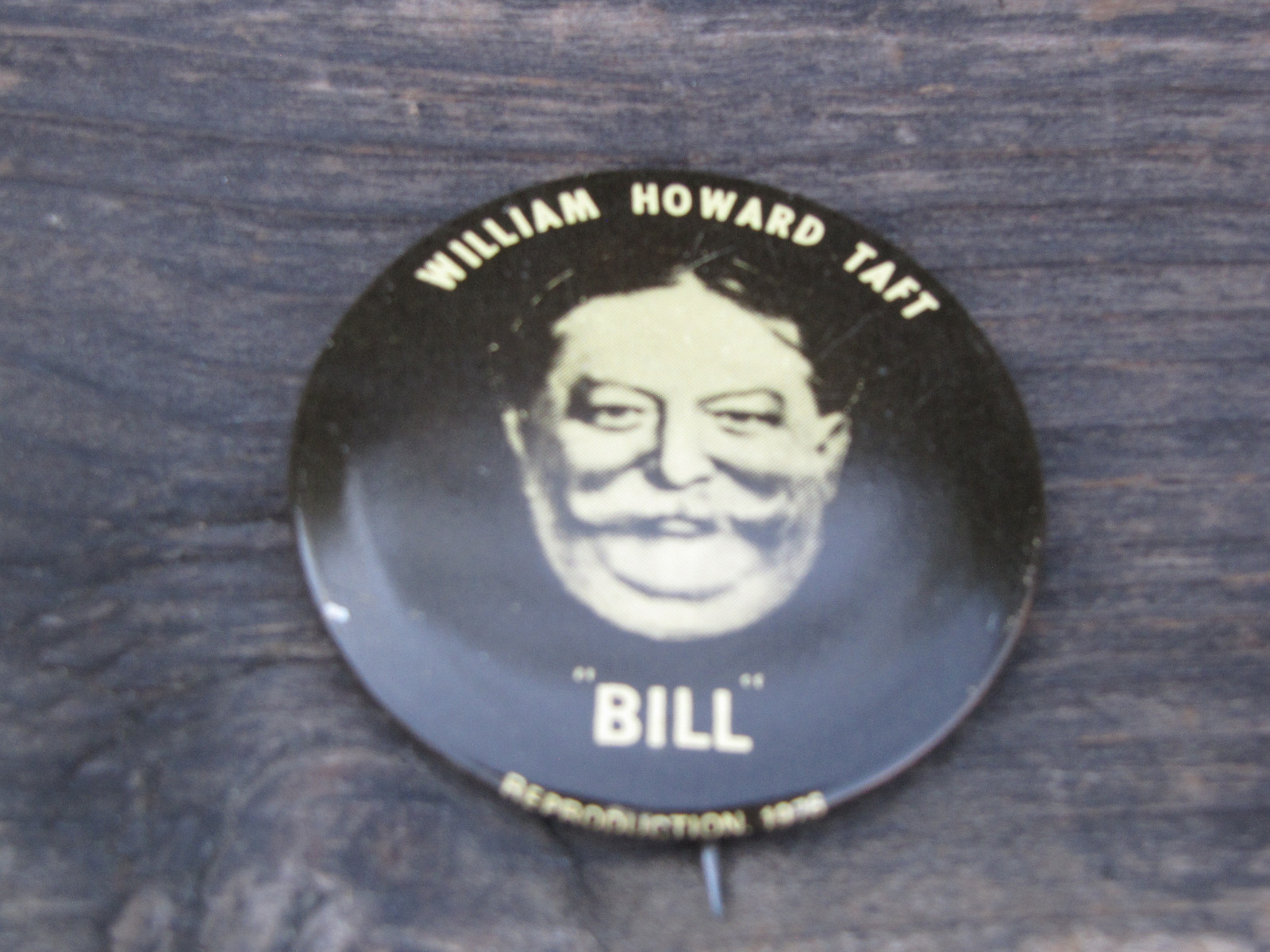 Political Pin Button William Howard Taft “Bill” Reproduction 1976 2″