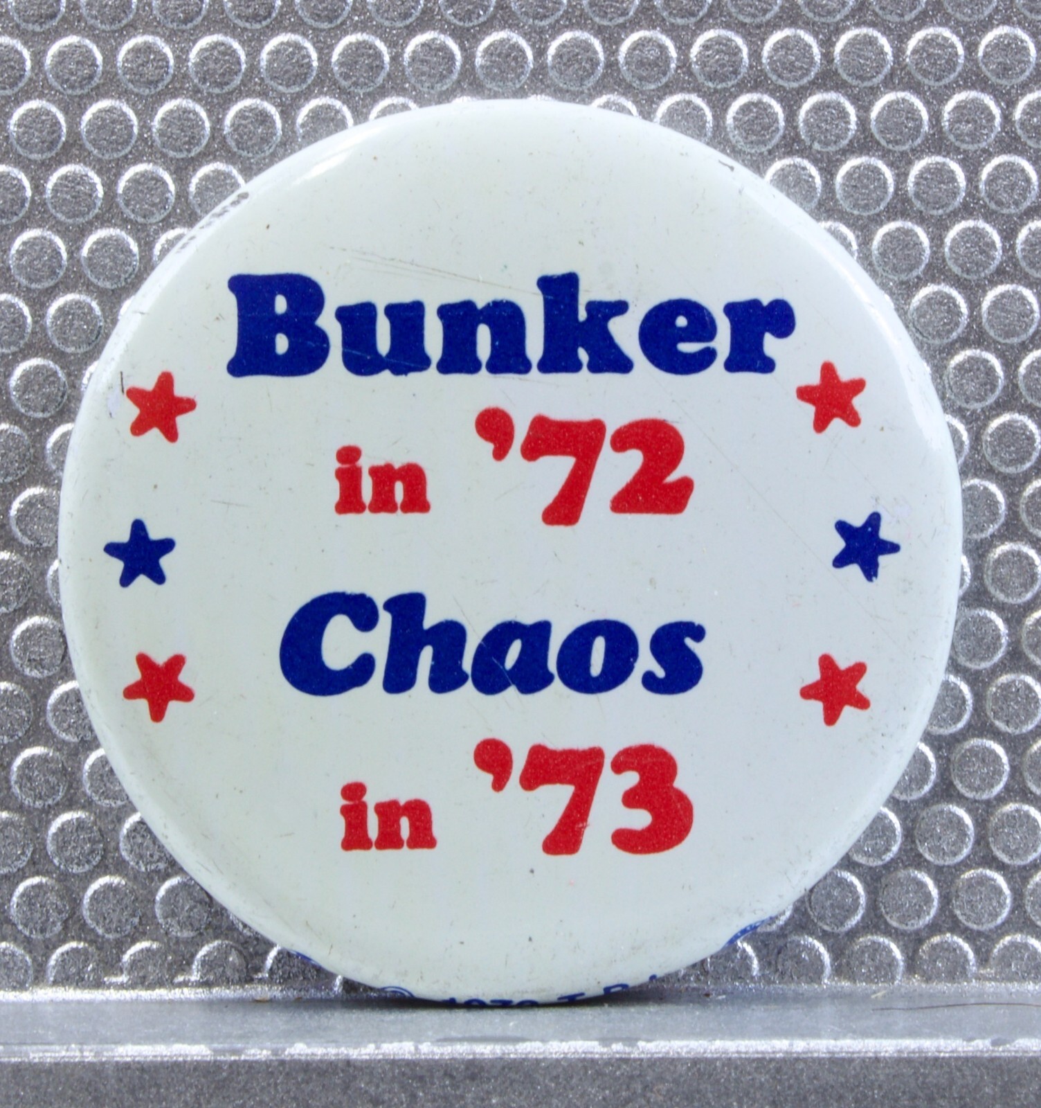 Bunker in 72 Chaos in 73 Political Campaign Pin Pinback Button Archie Bunker