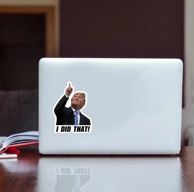 TRUMP – I did that! – 100 Sticker Pack! – Waterproof Printed Decal / Sticker