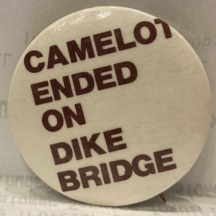 1980 Camelot Ended On Dike Bridge Chappaquiddick Anti Ted Kennedy Candidate Pin