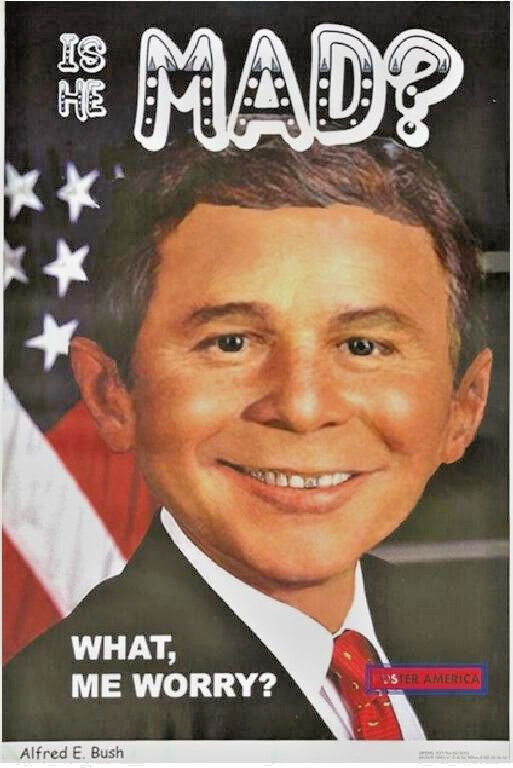 Is He Mad? What, Me Worry? Alfred Bush MAD comedy Poster 24 x 36 2005 ROLLED