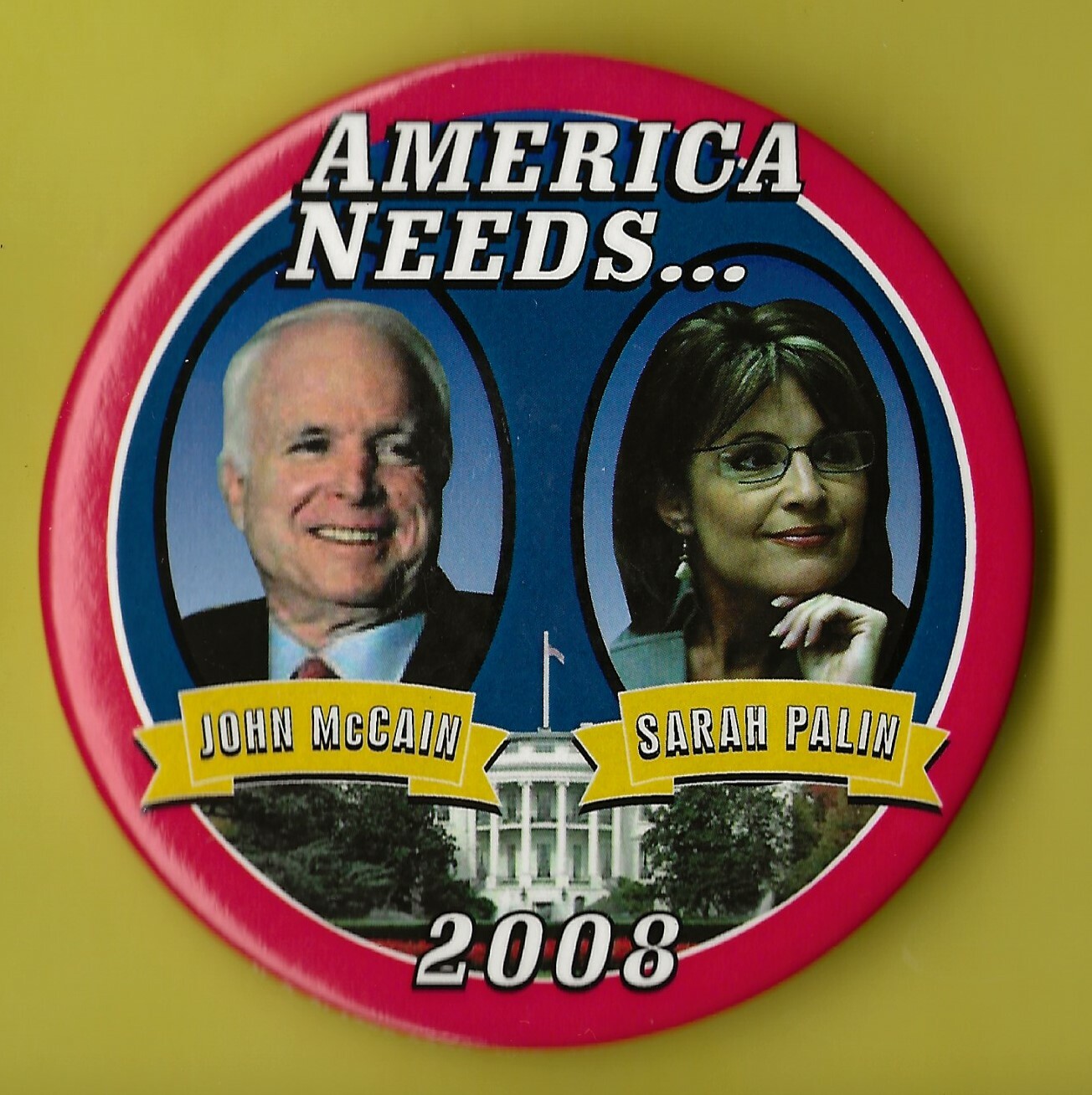2008 John McCain & Sarah Palin 3″ / “America Needs” Campaign Button(Pin07)