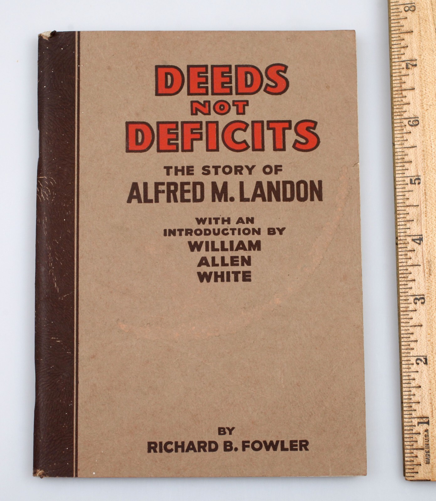 1936 Deeds Not Deficits The Story of Alfred M Landon Presidential Candidate Book