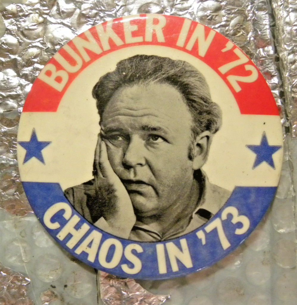 Bunker in 72 Chaos in 73 Political Campaign Pin Pinback Button Archie Bunker