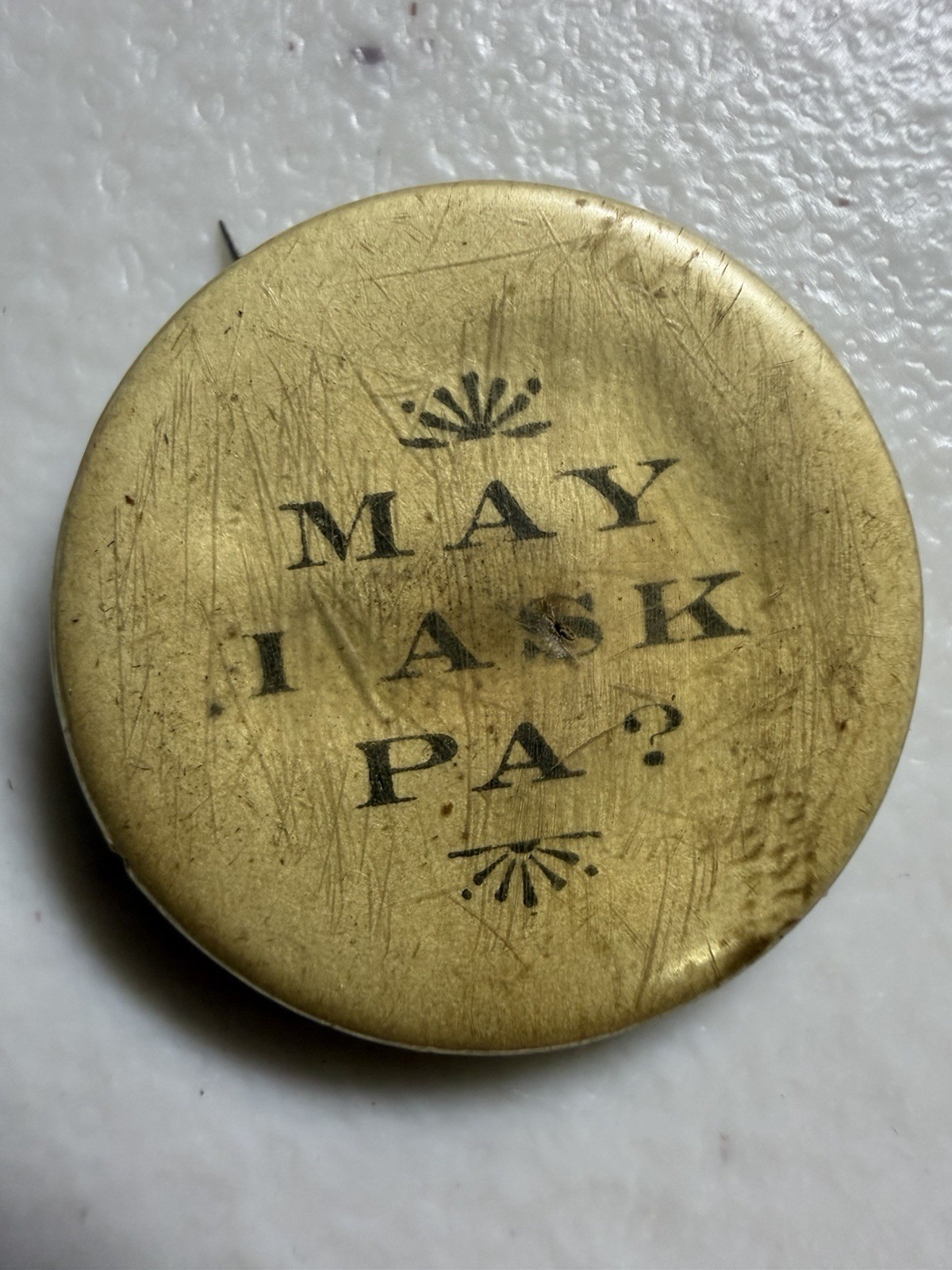 Vintage Campaign Token Pin “May I Ask PA”
