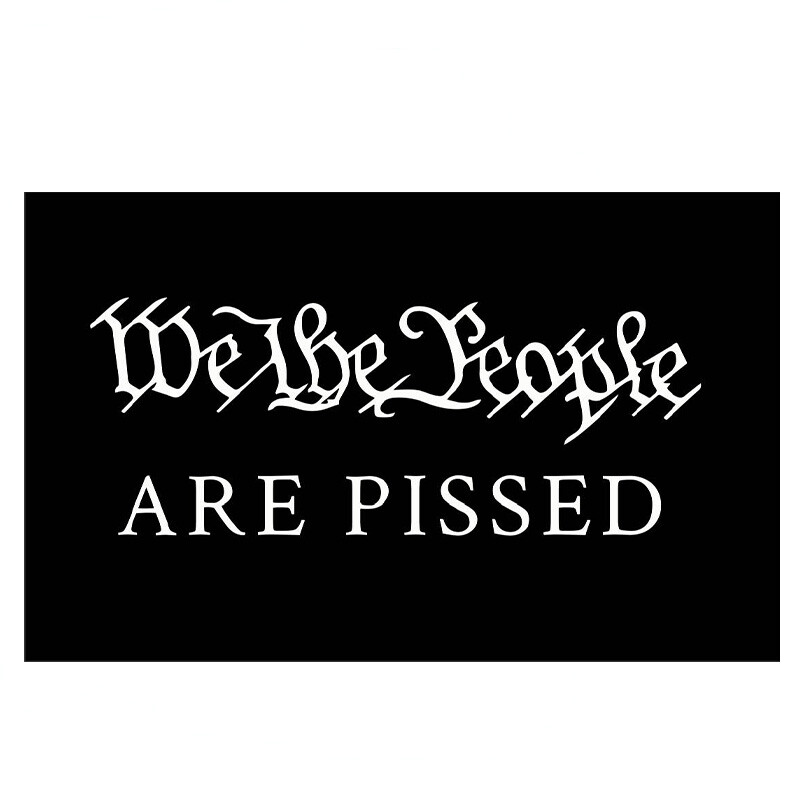 We the People are Pissed Flag 3ft x 5ft