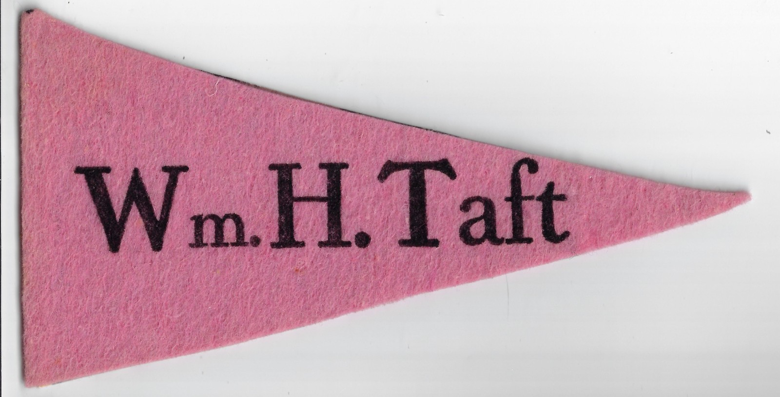 1912 Pink Felt Pennant Postcard Promotes Wm H Taft 4 President He Came in 3rd!