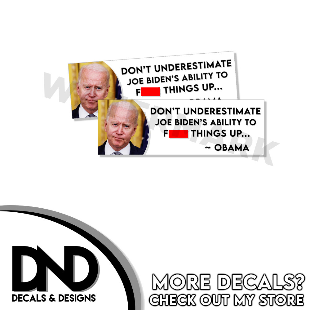 Don’t Underestimate Joe Bidens Ability ANTI BIDEN Bumper Sticker Decal D& 2 Pack