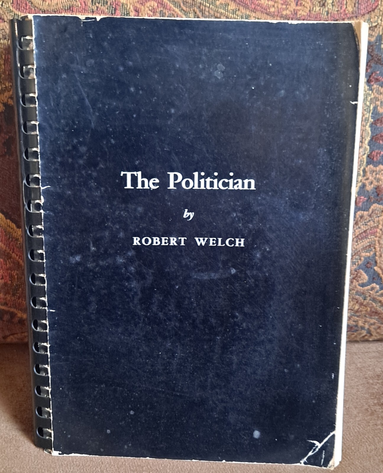 The Politician by Robert Welch, November 1963 (4th printing), Spiral Bound