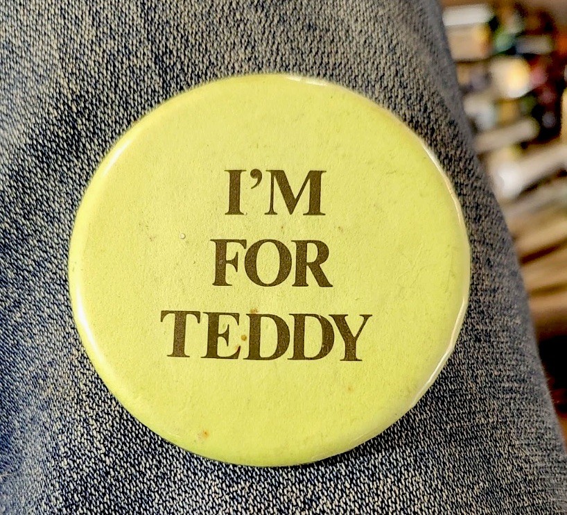 Ted Kennedy Fir President. A Very Early Abnd Rare Button