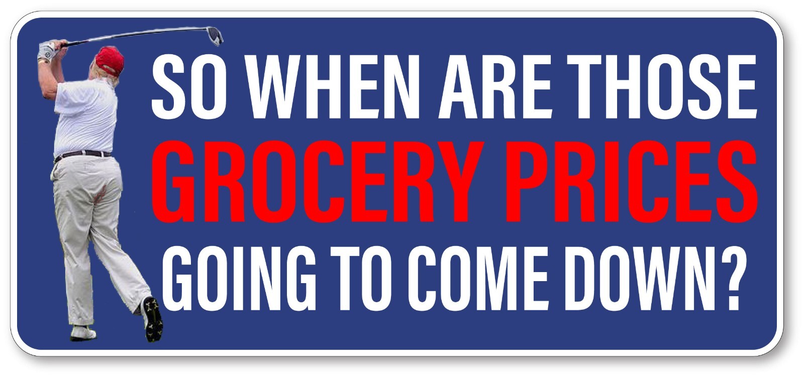 GroGrocery Prices Anti Trump Grocery Prices Bumper Sticker Decal