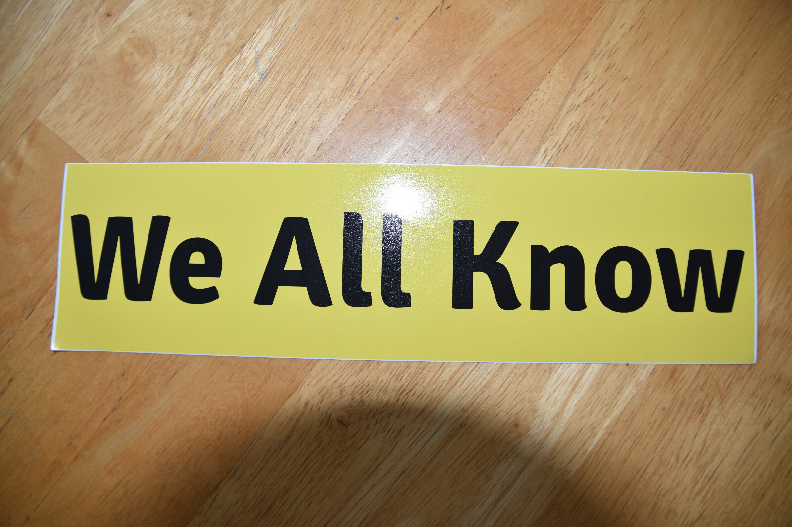 Bumper Sticker-WE ALL KNOW, Lot of 3