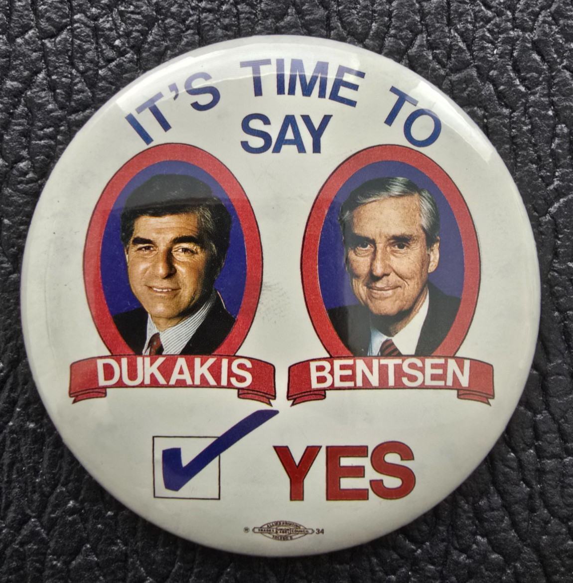 1988 Dukakis & Bentsen 3″/ “Time To Say Yes” Presidential Campaign Button(Pin04)