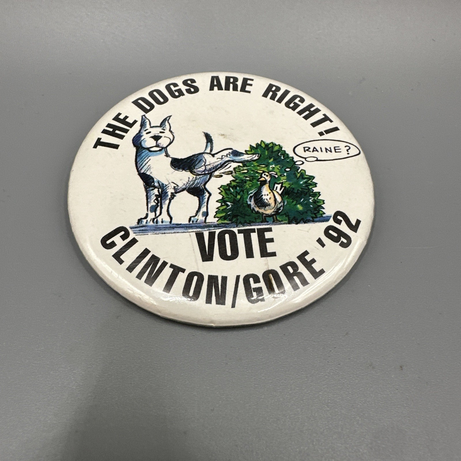 Vote Clinton Gore 1992 The Dogs Are Right Campaign Button 3 inch