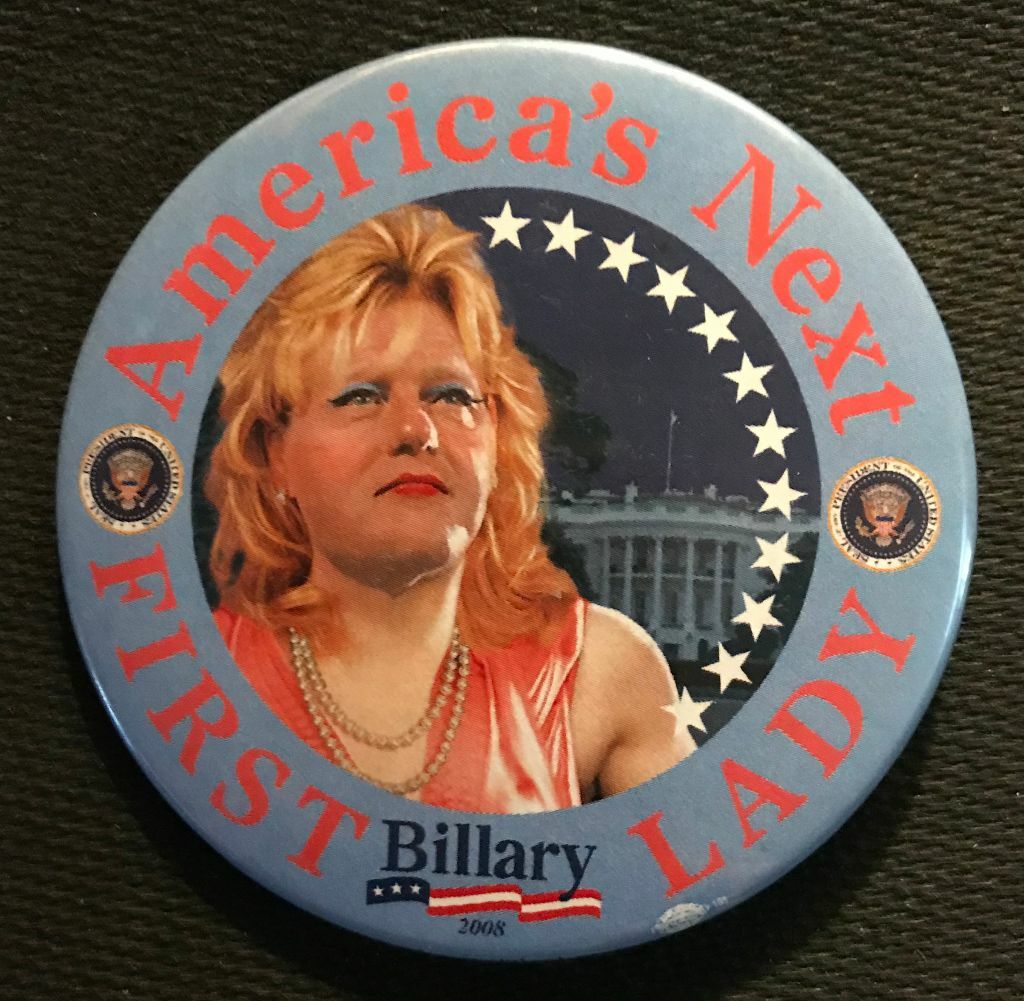 3″ AMERICA’S NEXT FIRST LADY – BILLARY (CLINTON) SATIRICAL PICTURE PINBACK
