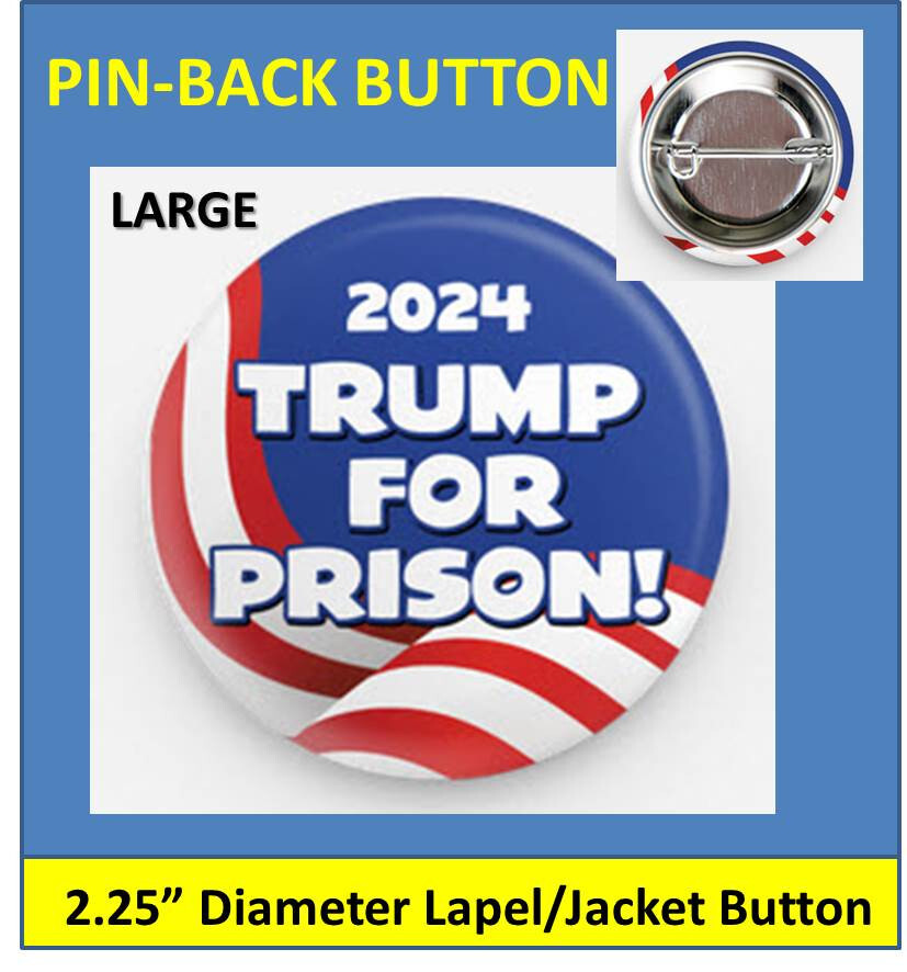 LARGE TRUMP FOR PRISON 2024 PIN-BACK BUTTON (2.25″) DUMP TRUMP BUMPER STICKERS