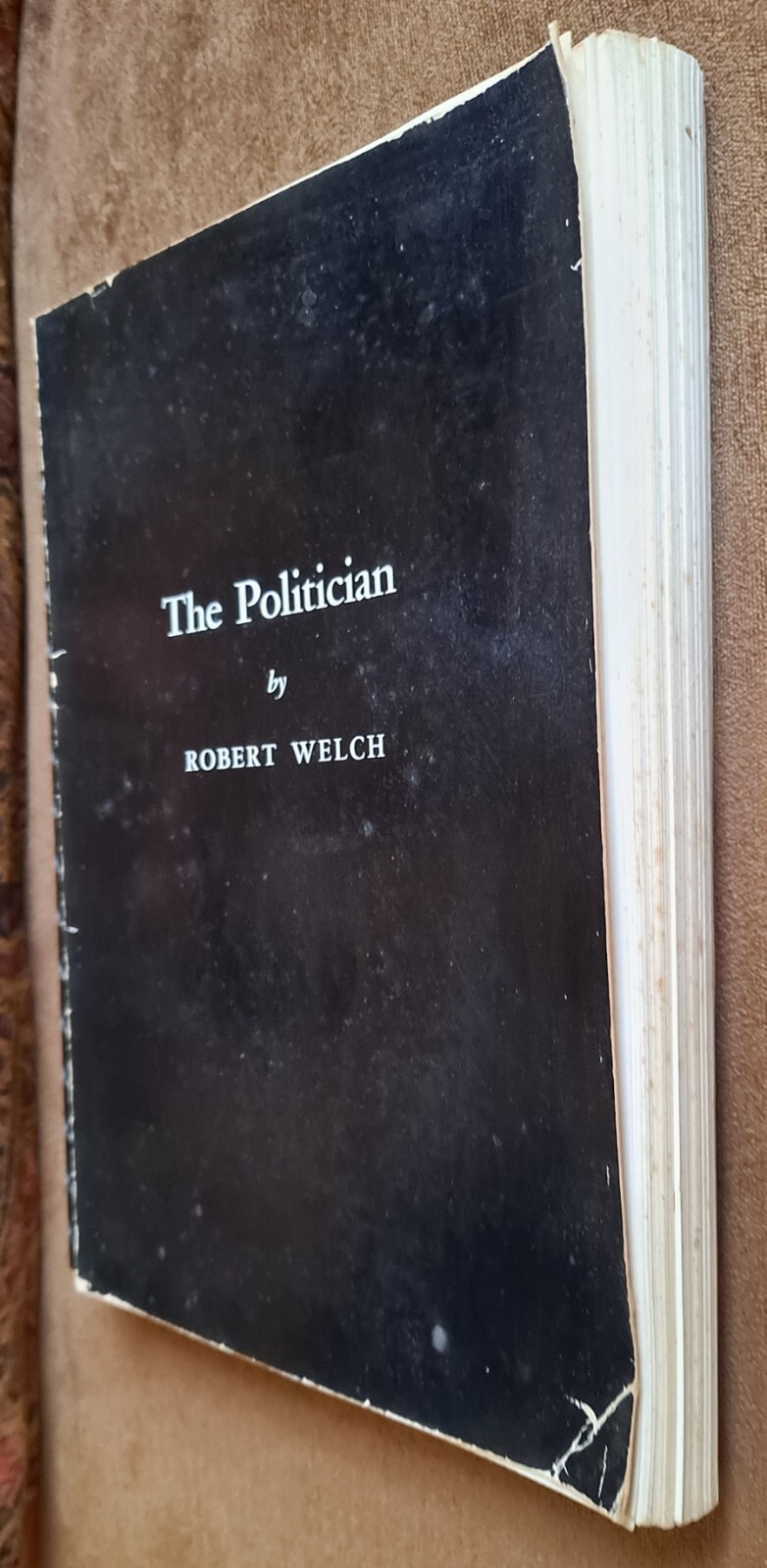 The Politician by Robert Welch, November 1963 (4th printing), Spiral Bound