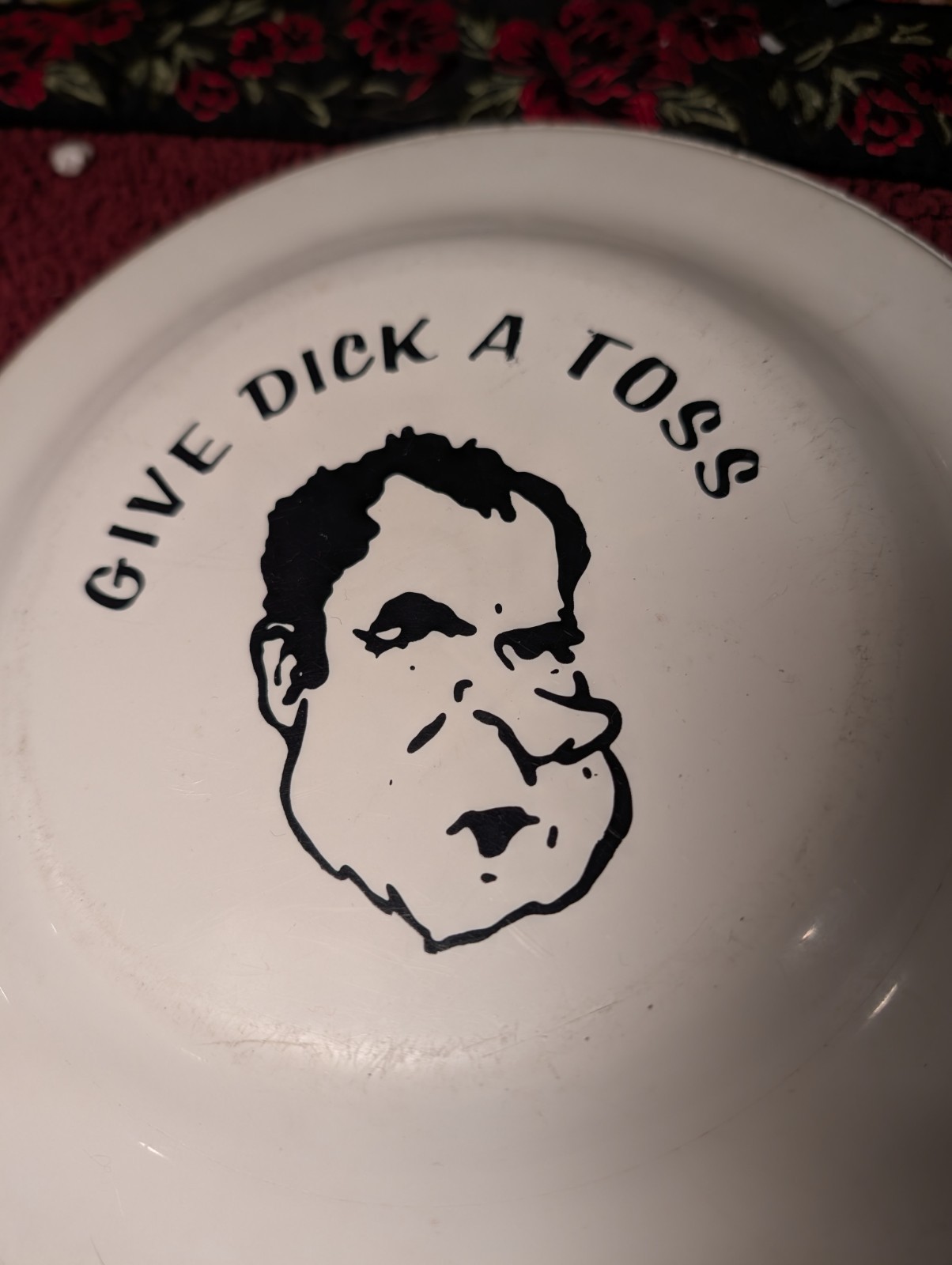 GIVE DICK A TOSS – Funny Richard Nixon Political White Frisbee – Made In USA