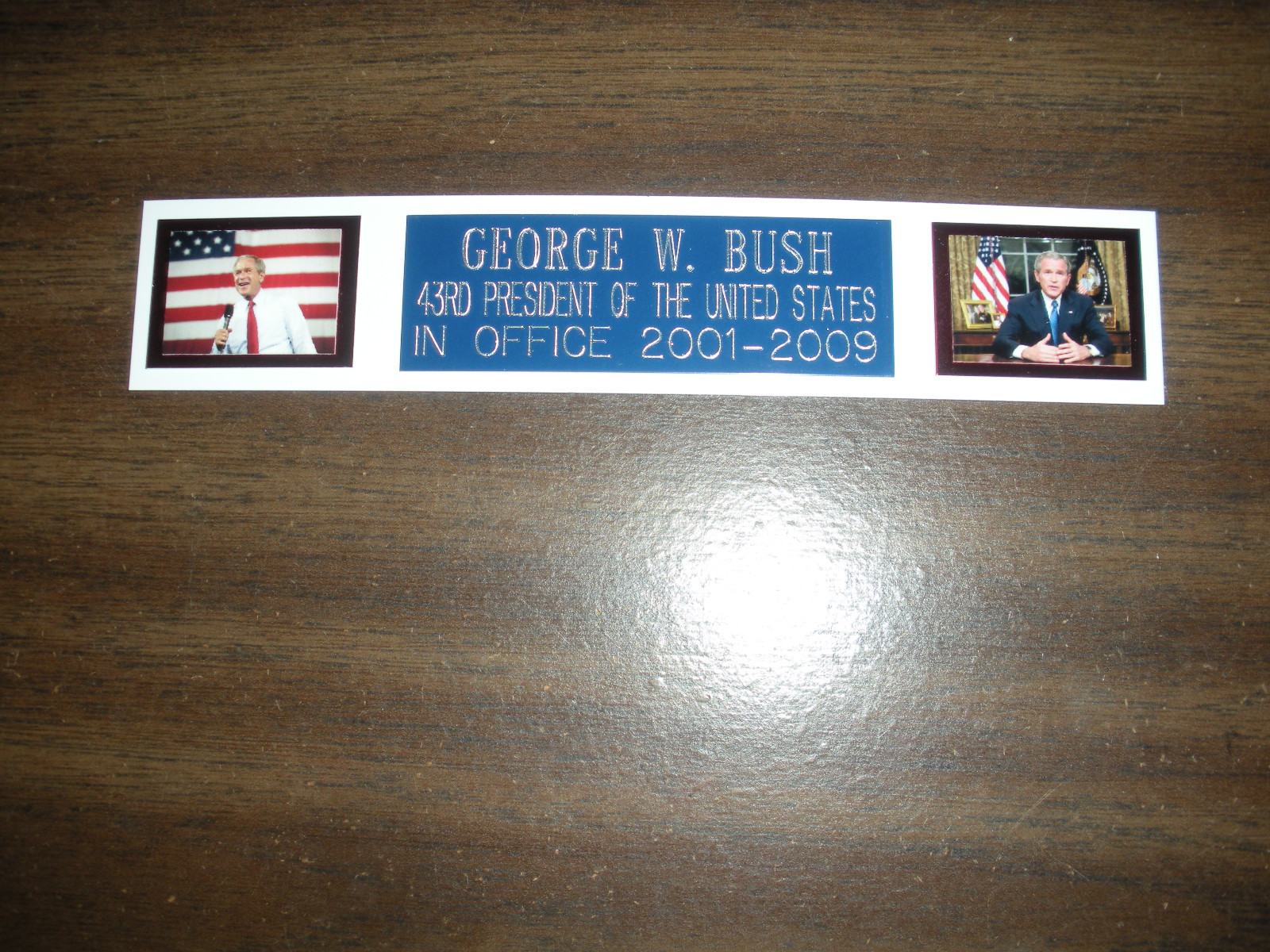 GEORGE W. BUSH (PRESIDENT) NAMEPLATE FOR PHOTO DISPLAY/MEMORABILIA DISPLAY
