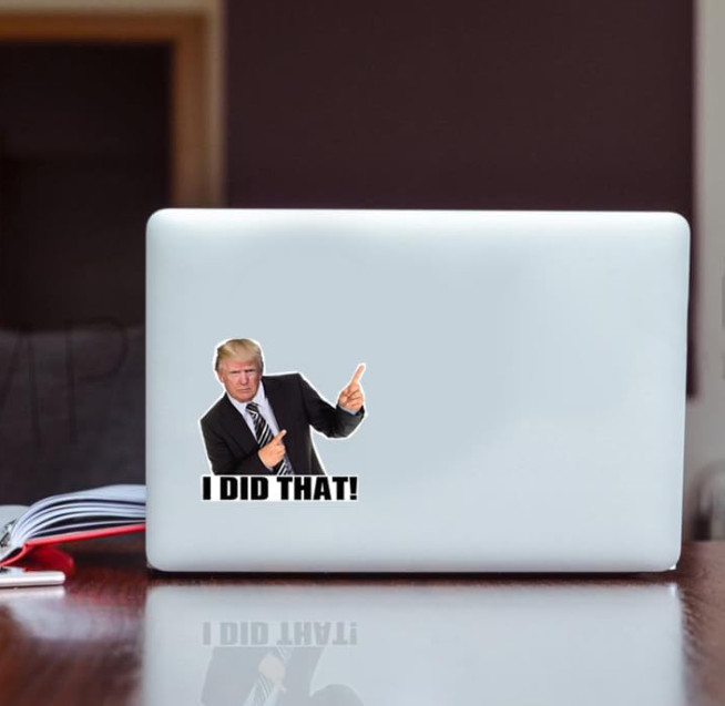 TRUMP – I did that! – 100 Sticker Pack! – Waterproof Printed Decal / Sticker..