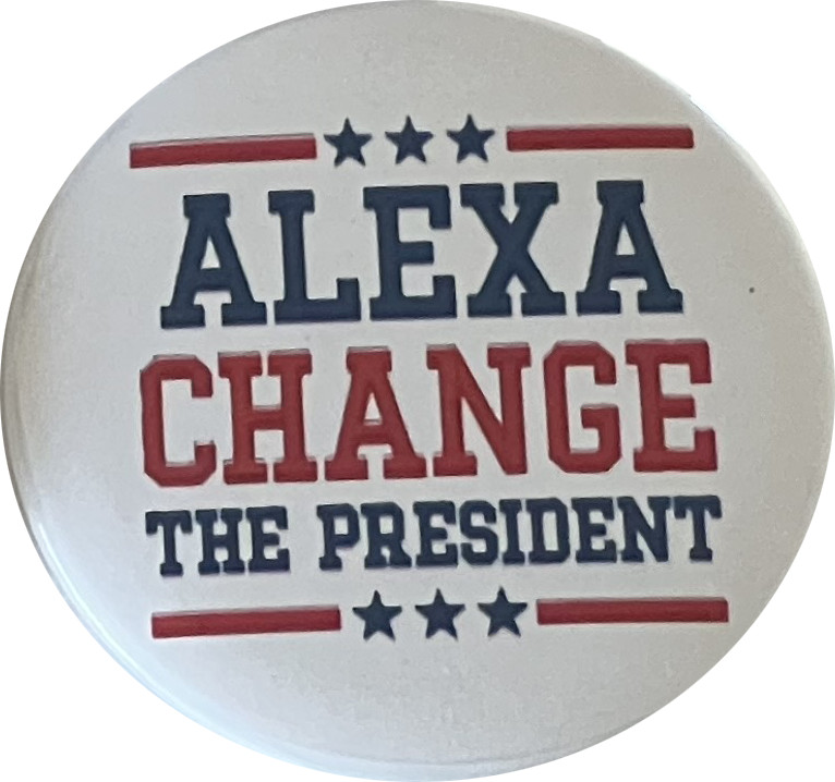 Alexa Change the President buttons – 2.25 inch pins – Wholesale Lot of 100