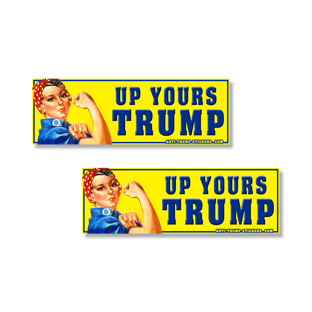 Up Yours Trump Rosie Riveter Impeach Trump bumper stickers 2 pack 9×3