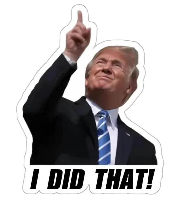 TRUMP – I did that! – 100 Sticker Pack! – Waterproof Printed Decal / Sticker