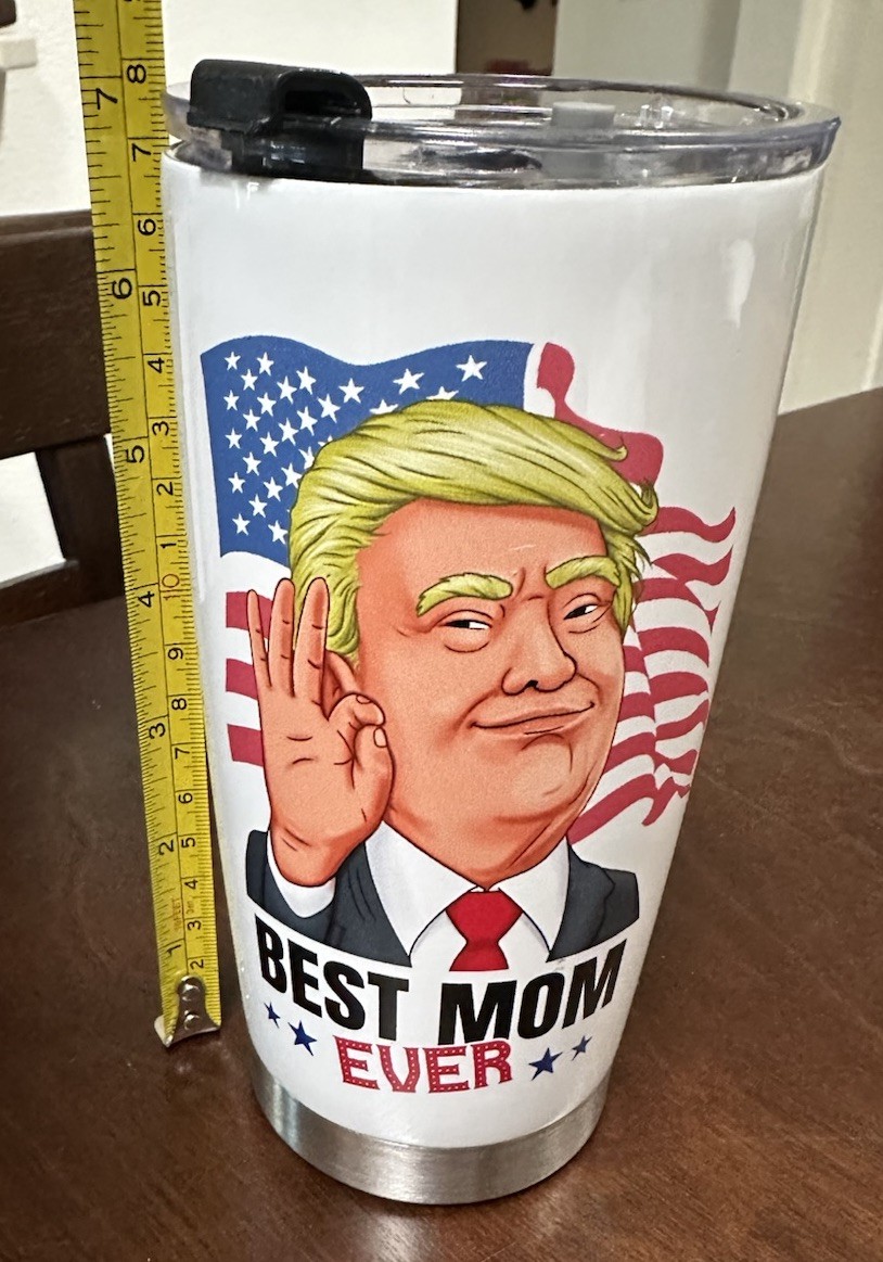 Brand New -Donald Trump BEST MOM EVER 20oz Stainless Steel Tumbler w/ Lid.