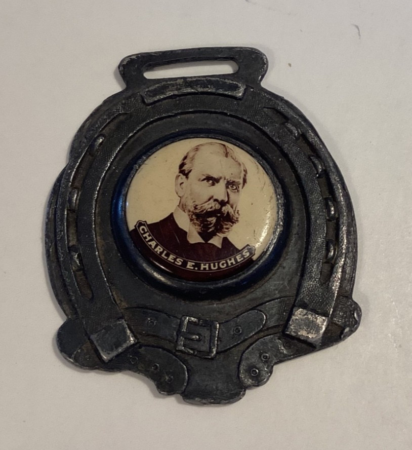 1916 Charles E. Hughes Political Campaign Watch Fob 1 7/8”x1 1/2” Unlisted Hake