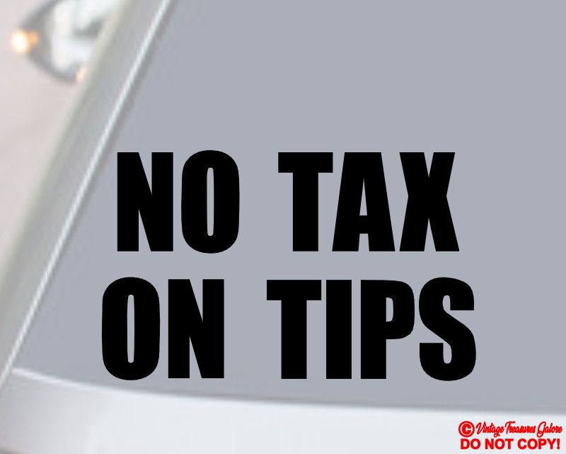 TAX ON TIPS Vinyl Decal Sticker Car Window 2024 PRESIDENT DONALD TRUMP FIGHT NO