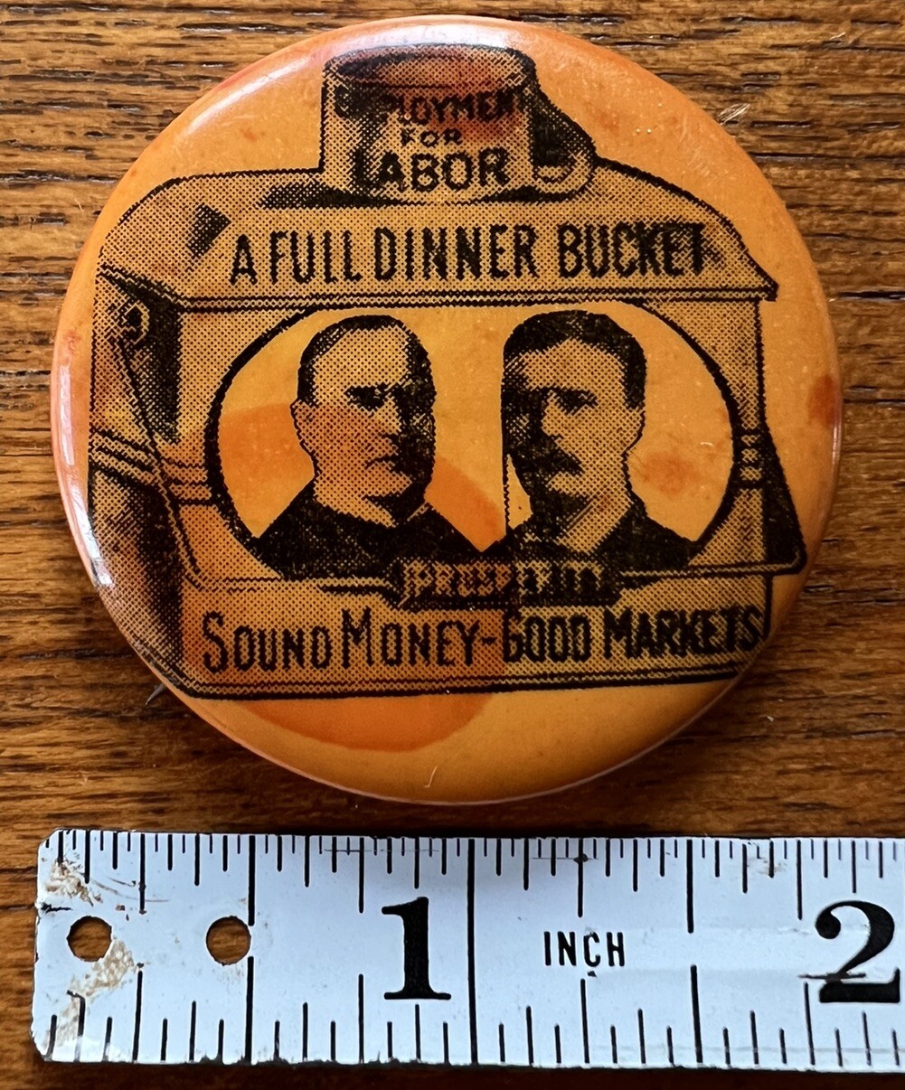 1960’s Replica McKinley & Roosevelt A Full Dinner Bucket Campaign Pin Button
