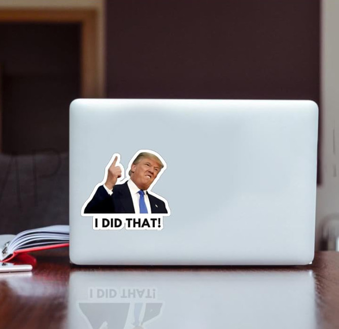 TRUMP – I did that! – 100 Sticker Pack! – Waterproof Printed Decal / Sticker, C
