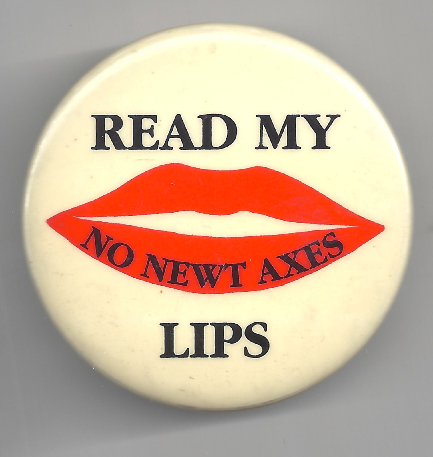 Newt Gingrich READ MY LIPS Pin ~ No NEWT AXES pinback button