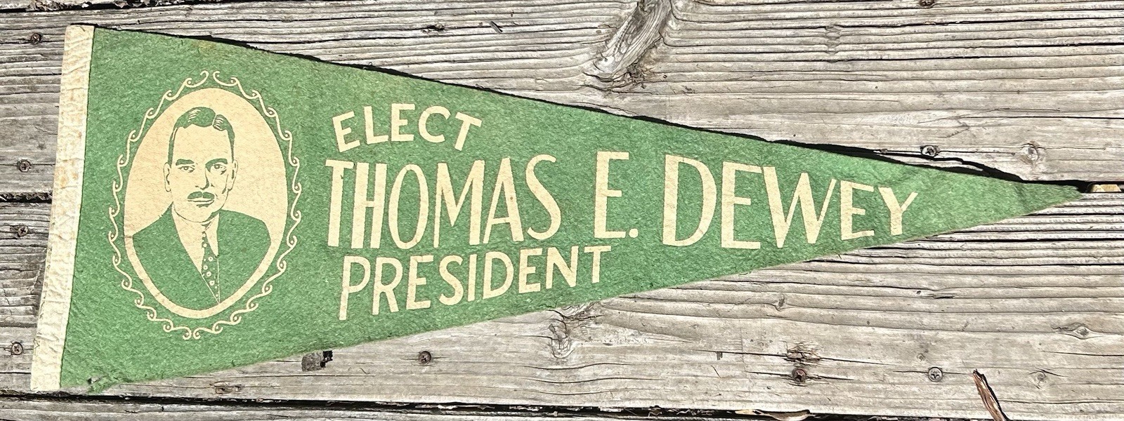 1940’s Elect Thomas E. Dewey President Felt Pennant Presidential Candidate