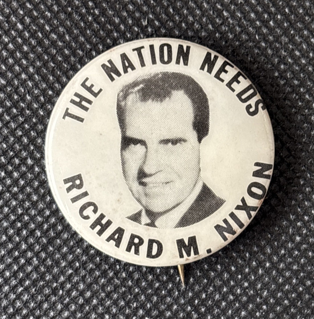 1968 The Nation Needs Richard M. Nixon Presidential Campaign Pinback Button