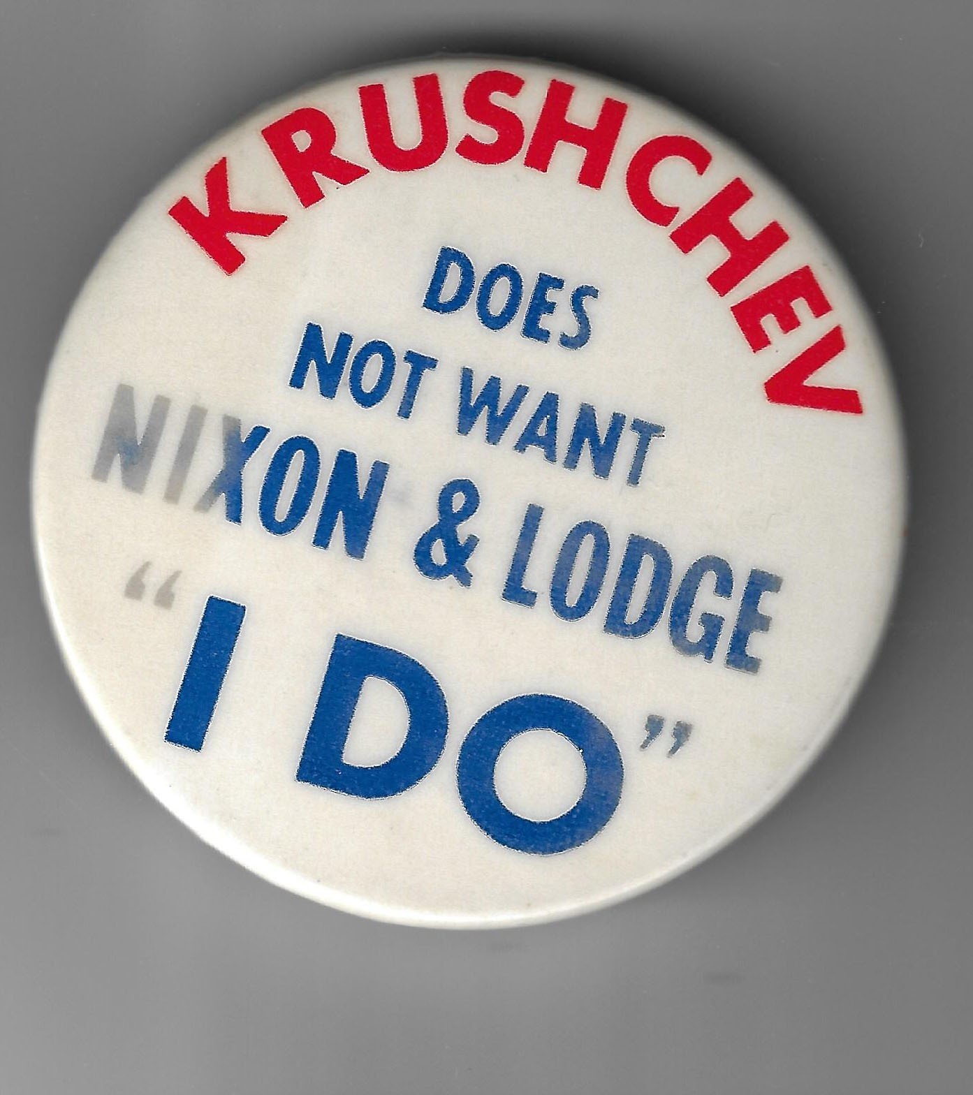 1960 Richard Nixon & Lodge Prez Campaign Pin Krushchev Doesn’t Want Mis-spelled!
