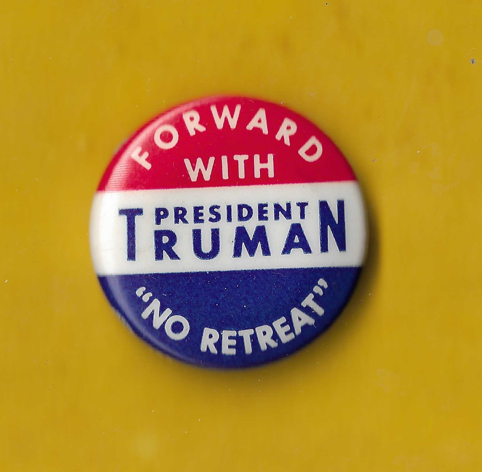 1948 Harry Truman- 1″/”Forward – No Retreat” Presidential Campaign Button(Pin08)