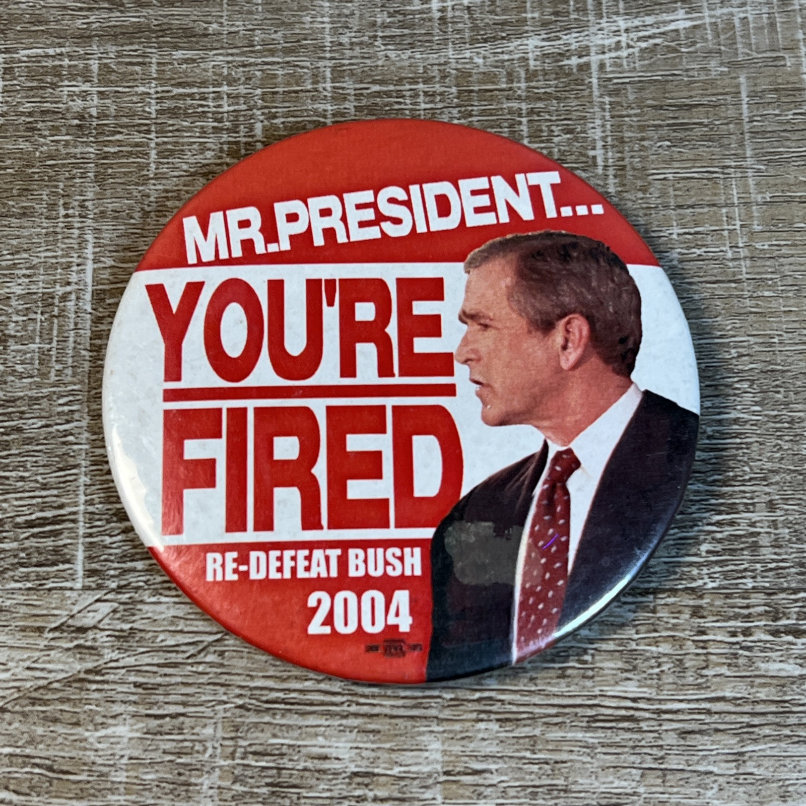 3” Anti George W Bush Campaign Pinback Button Pin 2004 Mr President You’re Fired
