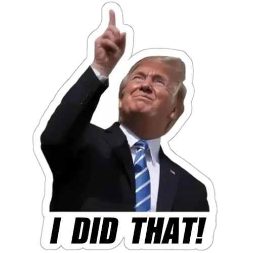TRUMP – I did that! – 100 Sticker Pack! – Waterproof Printed Decal / Sticker