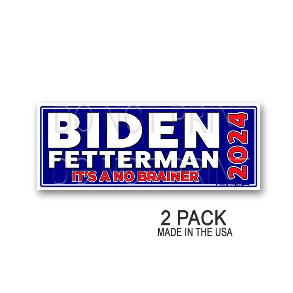 Biden Fetterman 2024 Its A No Brainer 9×3.5 Anti Joe Biden Funny 2 pack