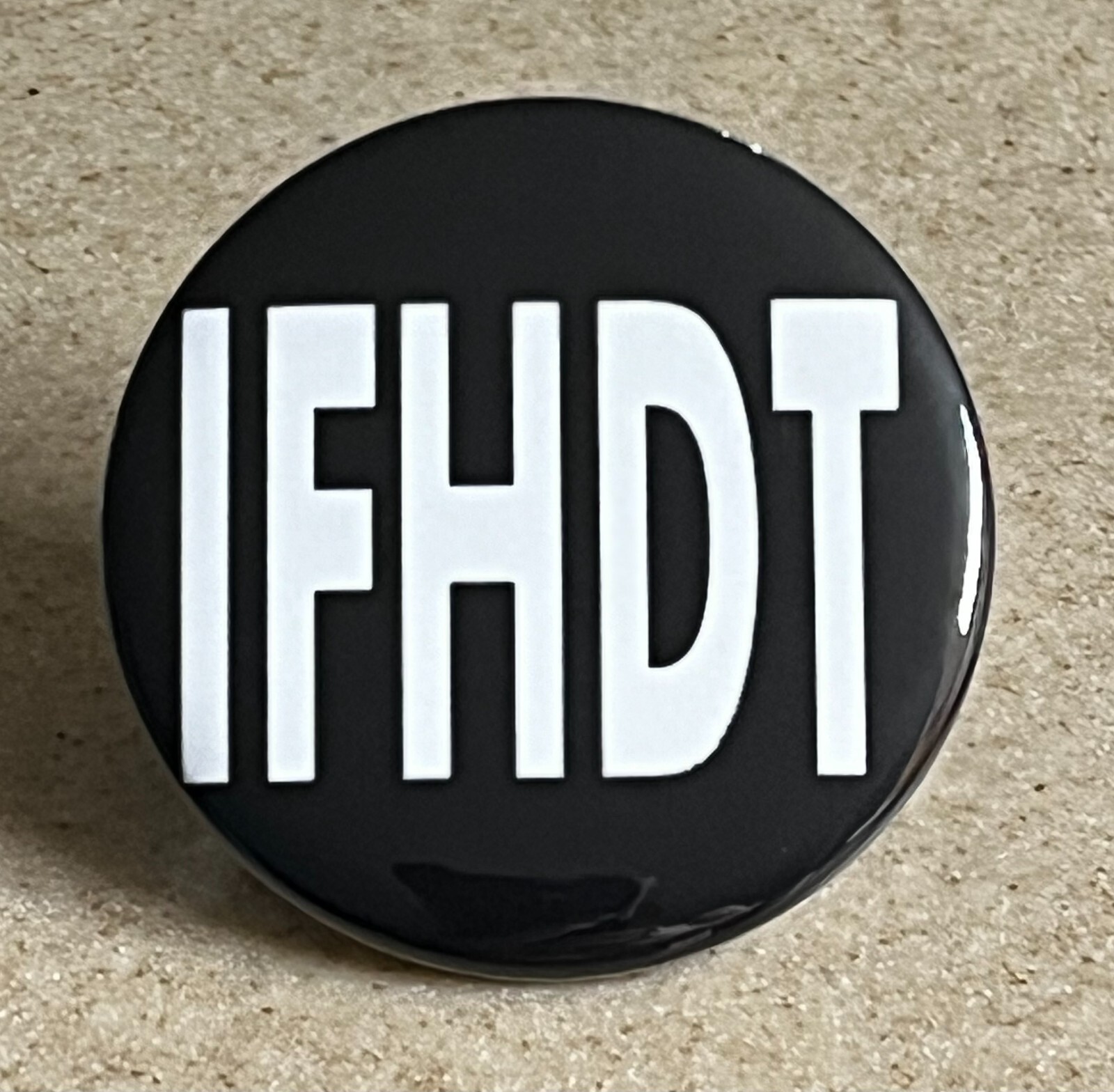 IFHDT “I *ucking Hate Donald Trump” Magnet, 2 1/4 inch.