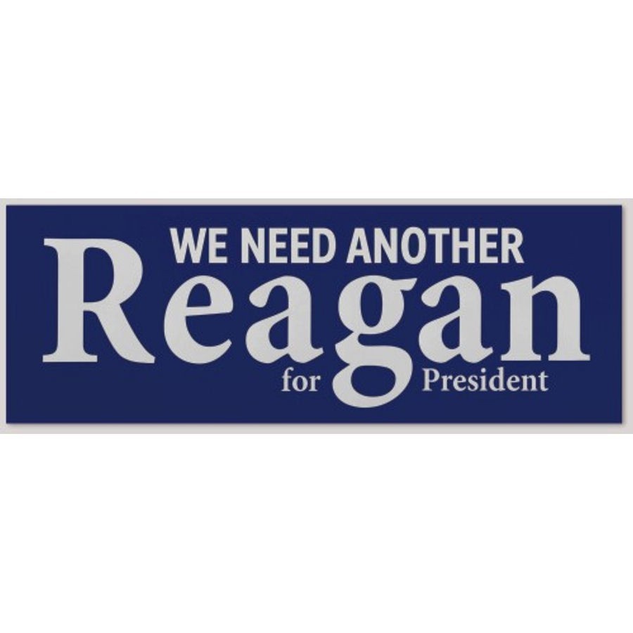 We Need Another Ronald Reagan For President Bumper Sticker