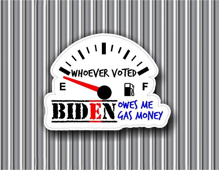 Biden 2022 owes me gas money white Cool Funny USA Vinyl Sticker decal