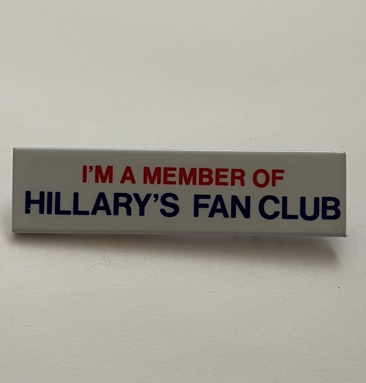 1996 “I’m A Member Of Hillary’s Fan Club” Hillary Clinton Campaign Button