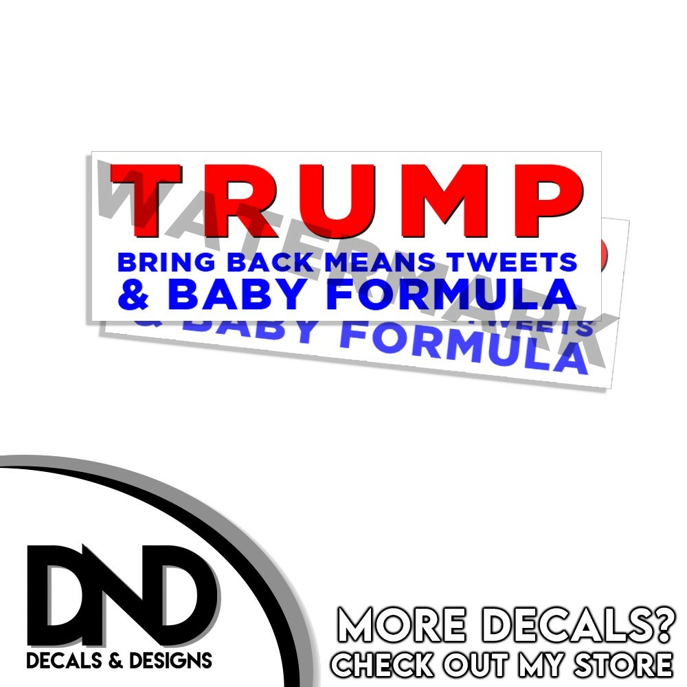 Trump Bring Back Mean Tweets – Baby Formula Funny Sticker Decal 9×3 – 2 Pack D&