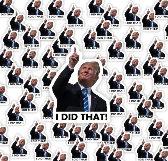 TRUMP – I did that! – 100 Sticker Pack! – Waterproof Printed Decal / Sticker