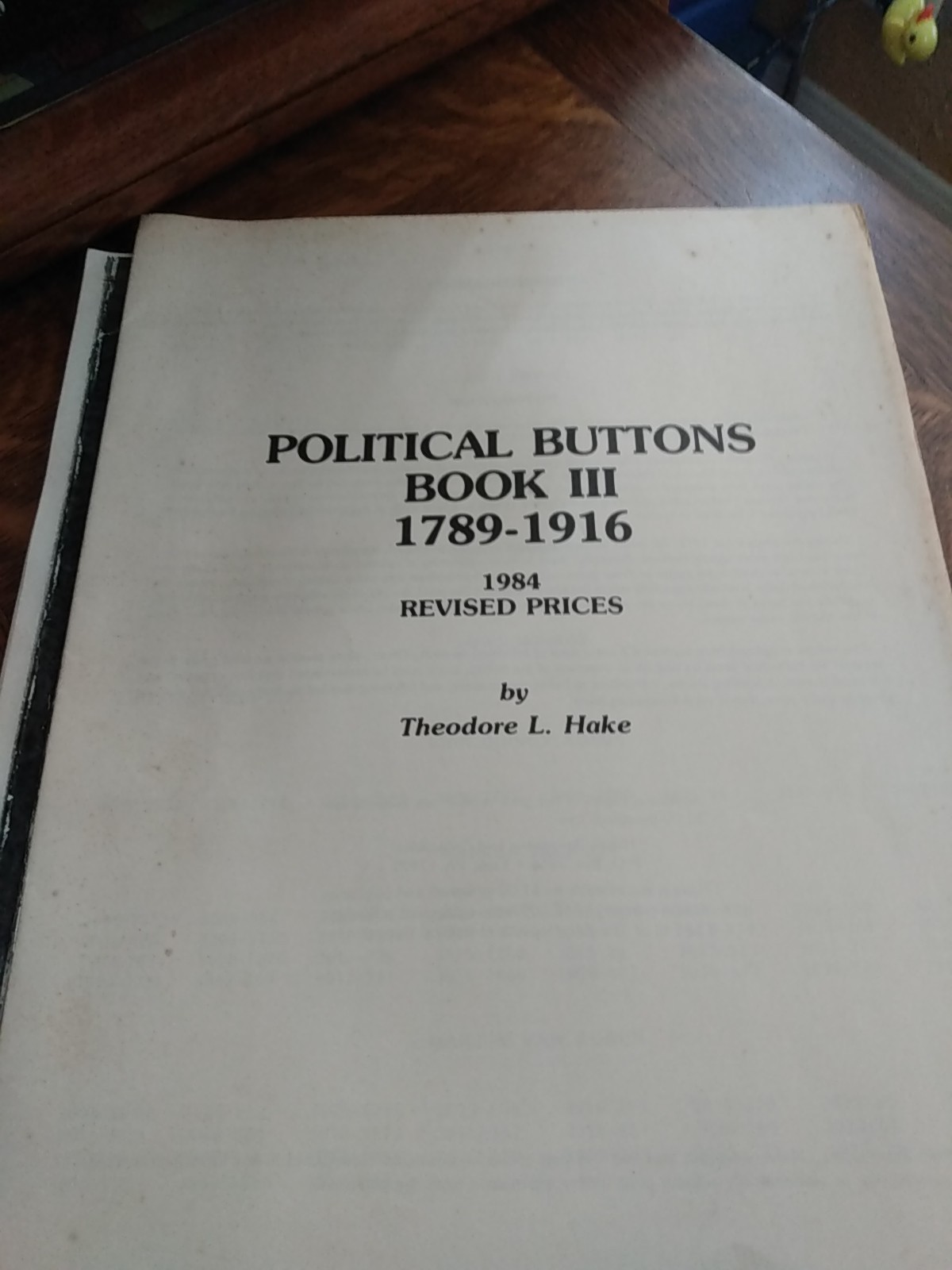 POLITICAL BUTTONS BOOK III – 1789 – 1916, 1984 Revised Prices By Theodore Hake