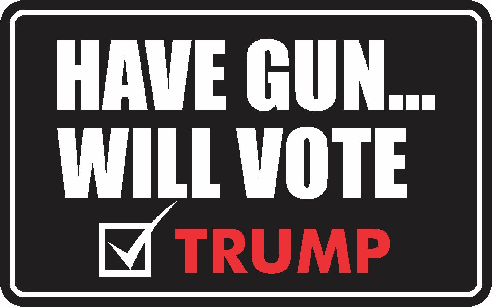 HAVE GUN WILL VOTE TRUMP DECAL WINDOW BUMPER STICKER POLITICAL