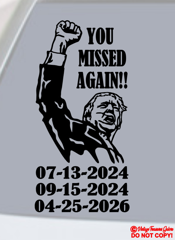 PRESIDENT DONALD TRUMP “YOU MISSED AGAIN!!” Vinyl Decal Sticker Car Rear Window